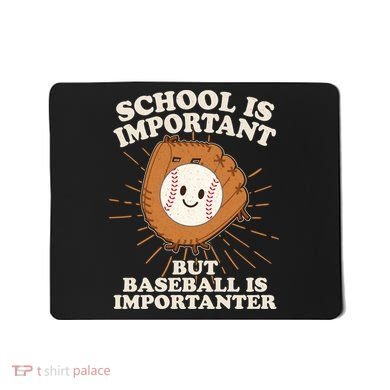 Funny Cute School Is Important But Baseball Is Importanter Mousepad