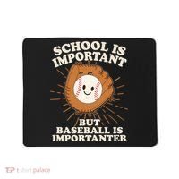 Funny Cute School Is Important But Baseball Is Importanter Mousepad thumb 0