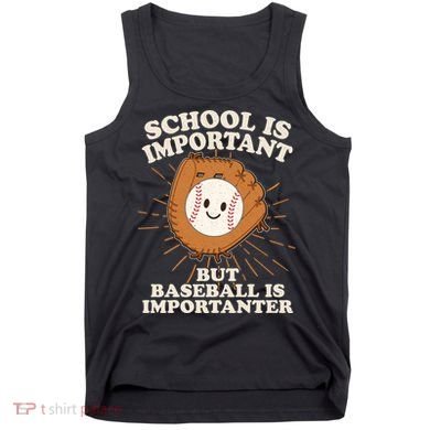 Funny Cute School Is Important But Baseball Is Importanter Tank Top