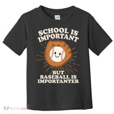 Funny Cute School Is Important But Baseball Is Importanter Toddler T-Shirt