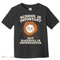 Funny Cute School Is Important But Baseball Is Importanter Toddler T-Shirt thumb 0