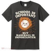 Funny Cute School Is Important But Baseball Is Importanter T-Shirt thumb 0