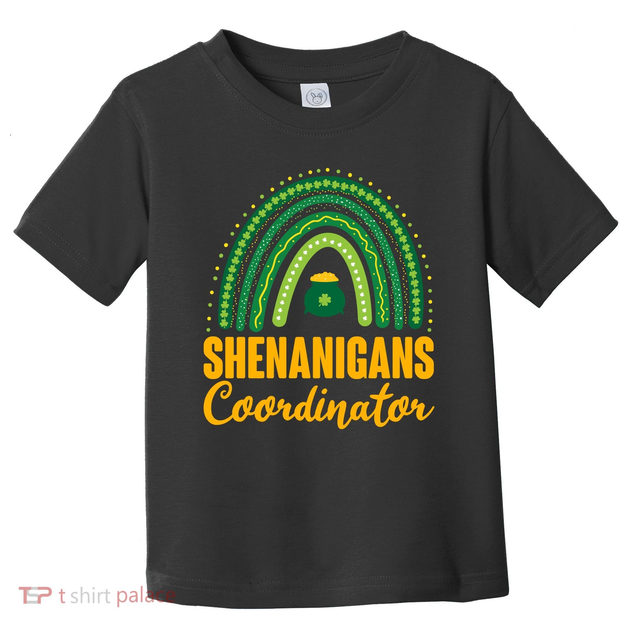 Funny Cute Shenanigans Coordinator Lucky Green Rainbow Pot Of Gold Toddler T-Shirt