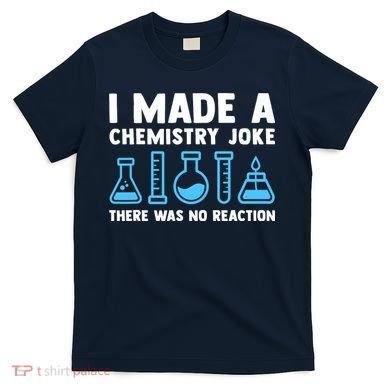 Funny Chemistry Science Teacher Chemist Gift T-Shirt
