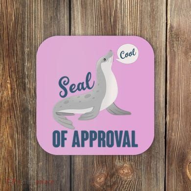 Funny Cute Seal Of Approval Coaster