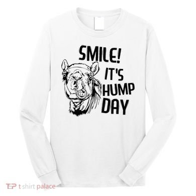 Funny Camel Smile! ItS Hump Day Funny Hump Day Long Sleeve Shirt