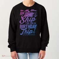 Funny Cruise Ship Vacation Aw Ship Im On A Birthday Trip Gift Women's Sweatshirt thumb 0