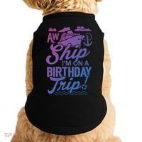 Funny Cruise Ship Vacation Aw Ship Im On A Birthday Trip Gift Doggie Tank thumb 0