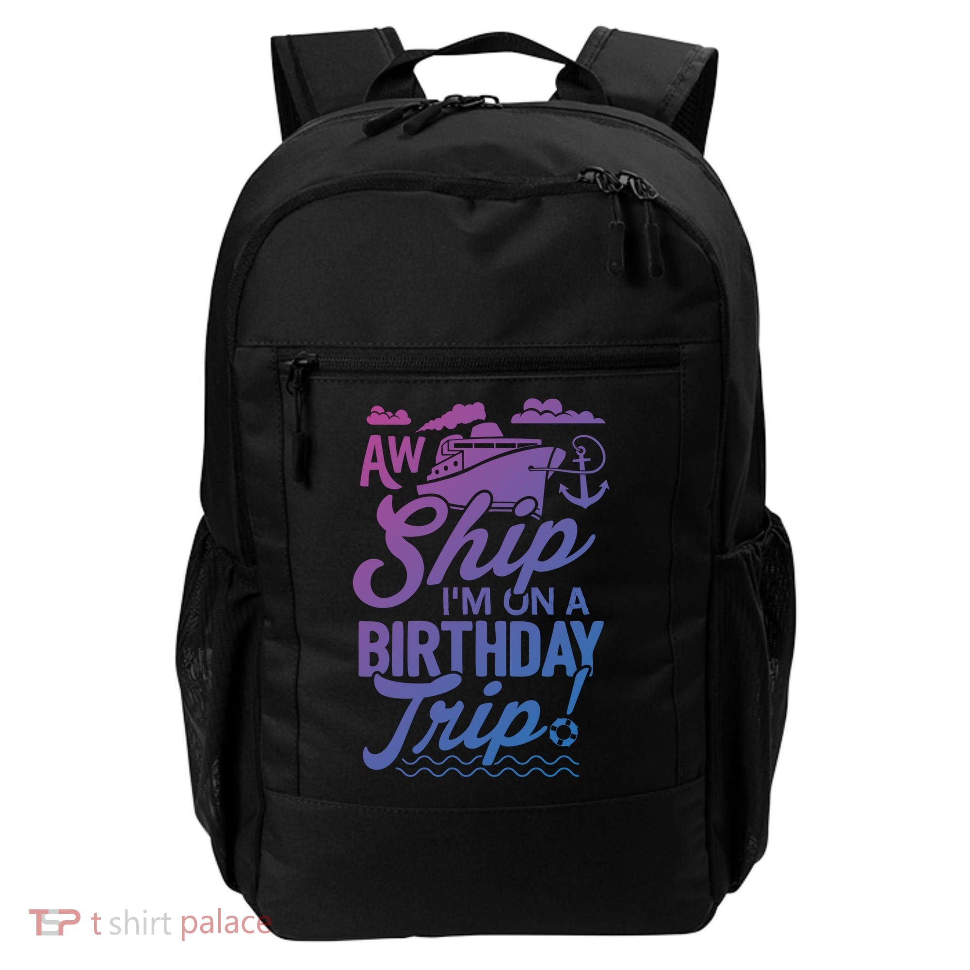 Funny Cruise Ship Vacation Aw Ship Im On A Birthday Trip Gift Backpack