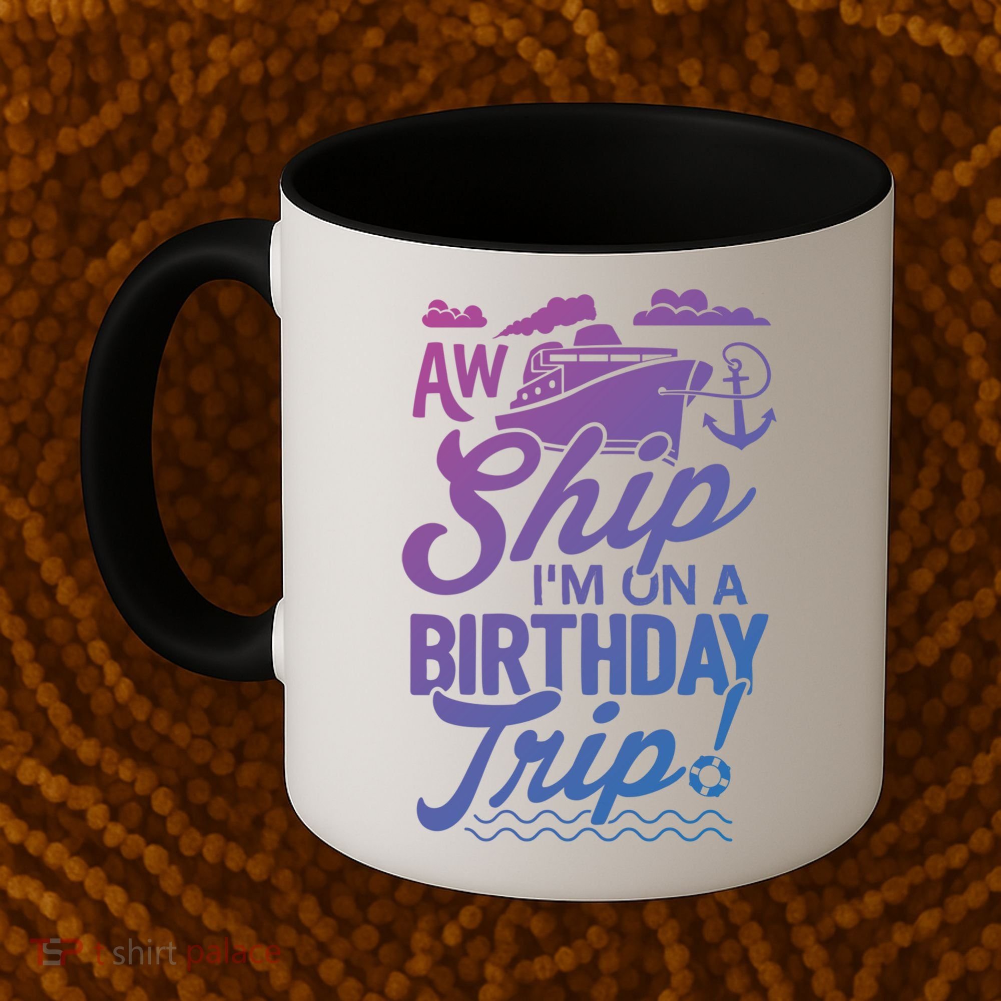 Funny Cruise Ship Vacation Aw Ship Im On A Birthday Trip Gift Coffee Mug