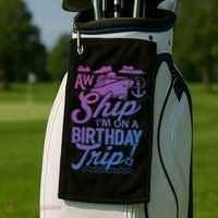 Funny Cruise Ship Vacation Aw Ship Im On A Birthday Trip Gift Golf Towel thumb 2