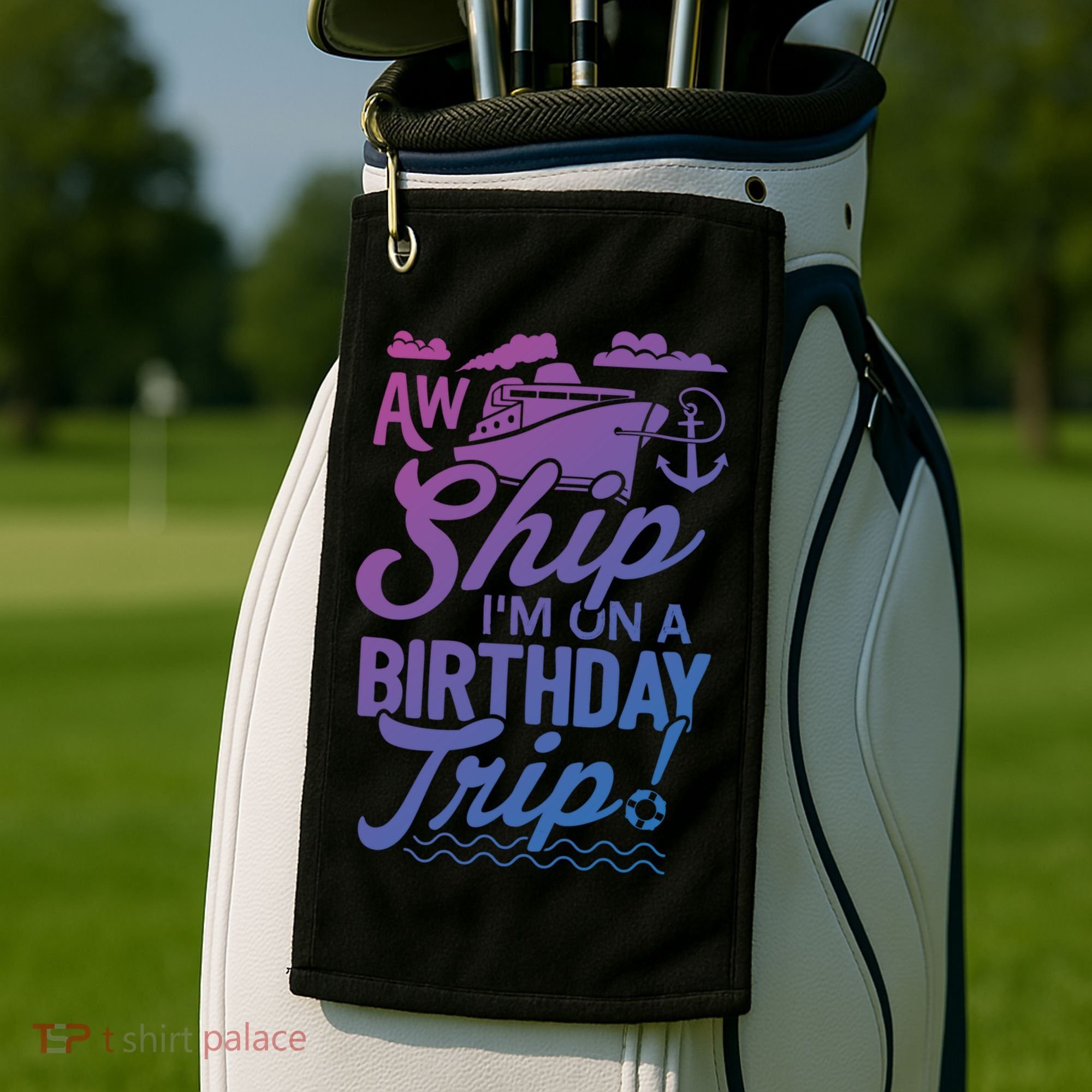 Funny Cruise Ship Vacation Aw Ship Im On A Birthday Trip Gift Golf Towel