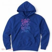 Funny Cruise Ship Vacation Aw Ship Im On A Birthday Trip Gift Hoodie thumb 0