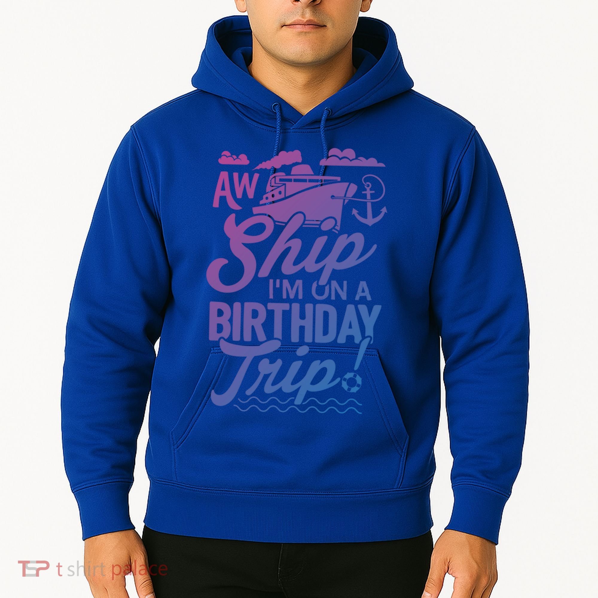 Funny Cruise Ship Vacation Aw Ship Im On A Birthday Trip Gift Hoodie