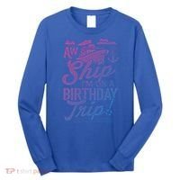Funny Cruise Ship Vacation Aw Ship Im On A Birthday Trip Gift Long Sleeve Shirt thumb 0