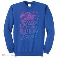 Funny Cruise Ship Vacation Aw Ship Im On A Birthday Trip Gift Sweatshirt thumb 0
