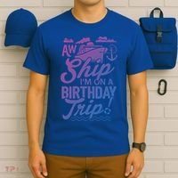 Funny Cruise Ship Vacation Aw Ship Im On A Birthday Trip Gift T-Shirt thumb 6