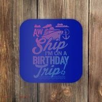 Funny Cruise Ship Vacation Aw Ship Im On A Birthday Trip Gift Coaster thumb 0