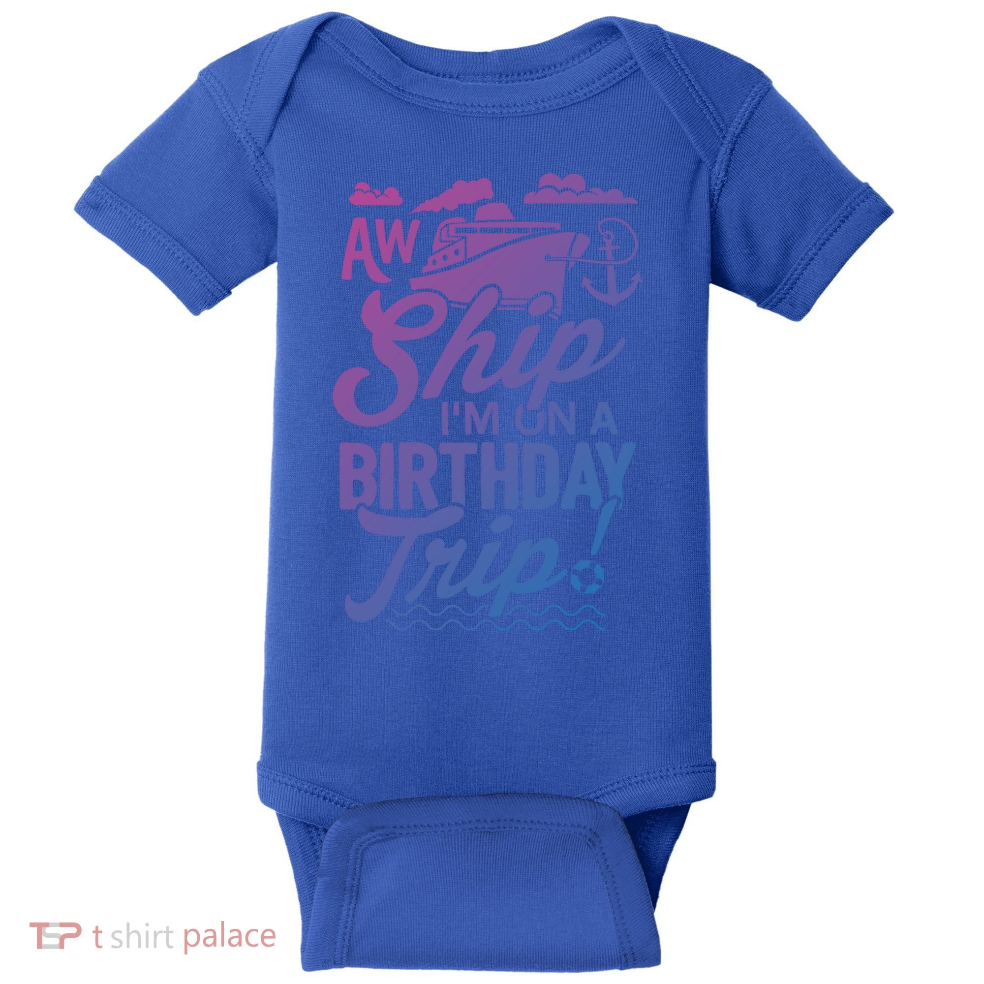 Funny Cruise Ship Vacation Aw Ship Im On A Birthday Trip Gift Baby Bodysuit
