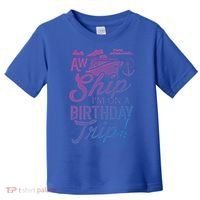 Funny Cruise Ship Vacation Aw Ship Im On A Birthday Trip Gift Toddler T-Shirt thumb 0