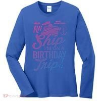 Funny Cruise Ship Vacation Aw Ship Im On A Birthday Trip Gift Women's Long Sleeve Shirt thumb 0