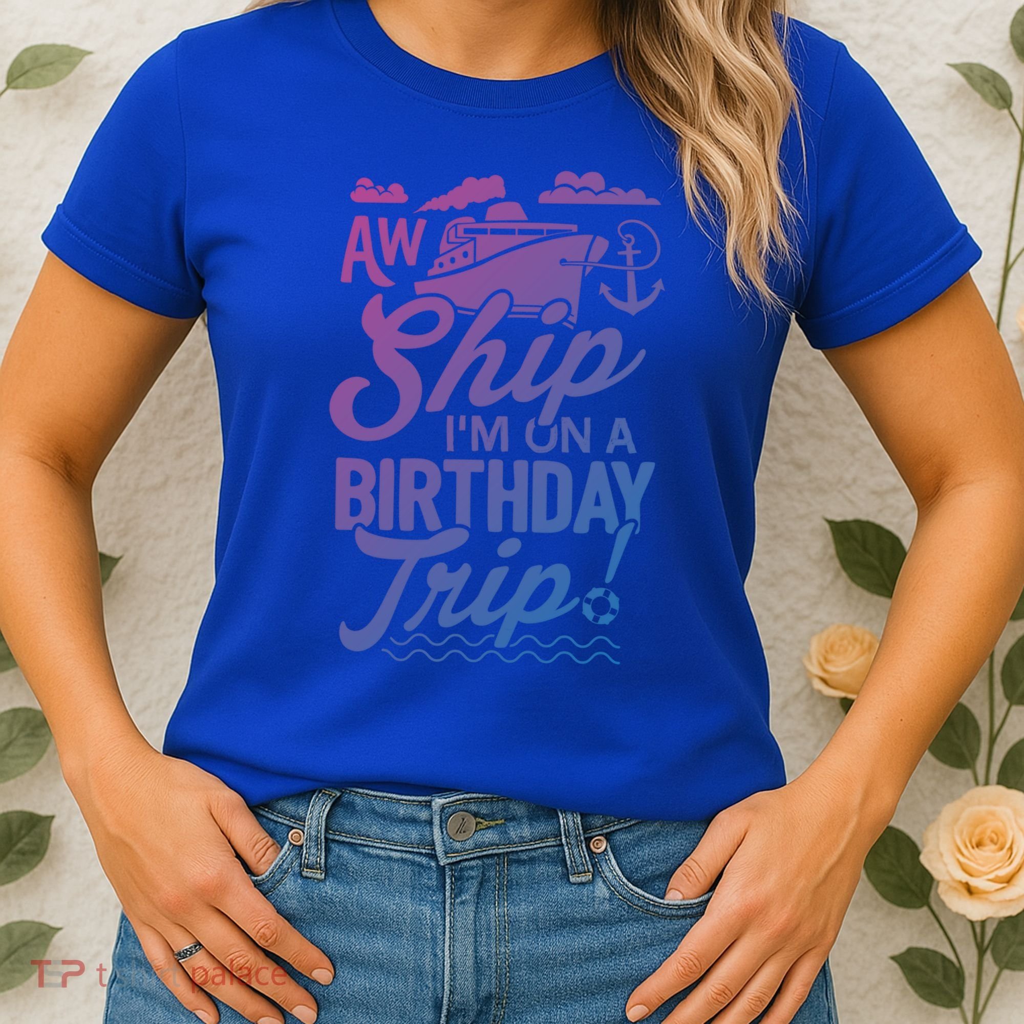 Funny Cruise Ship Vacation Aw Ship Im On A Birthday Trip Gift Women's T-Shirt