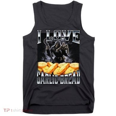 Funny Cringe Skeleton Meme I Love Garlic Bread Tank Top
