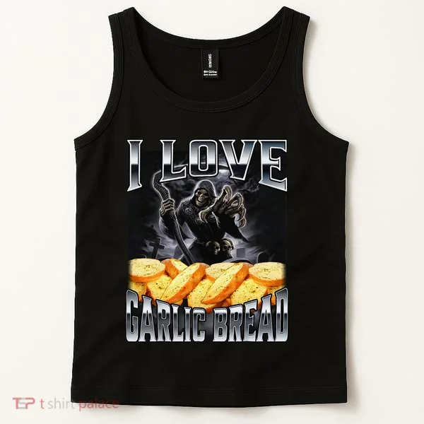Funny Cringe Skeleton Meme I Love Garlic Bread Tank Top