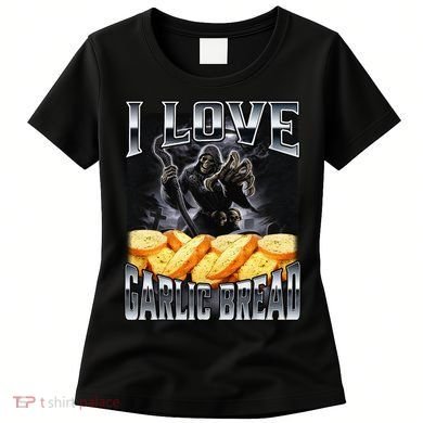 Funny Cringe Skeleton Meme I Love Garlic Bread Women's T-Shirt