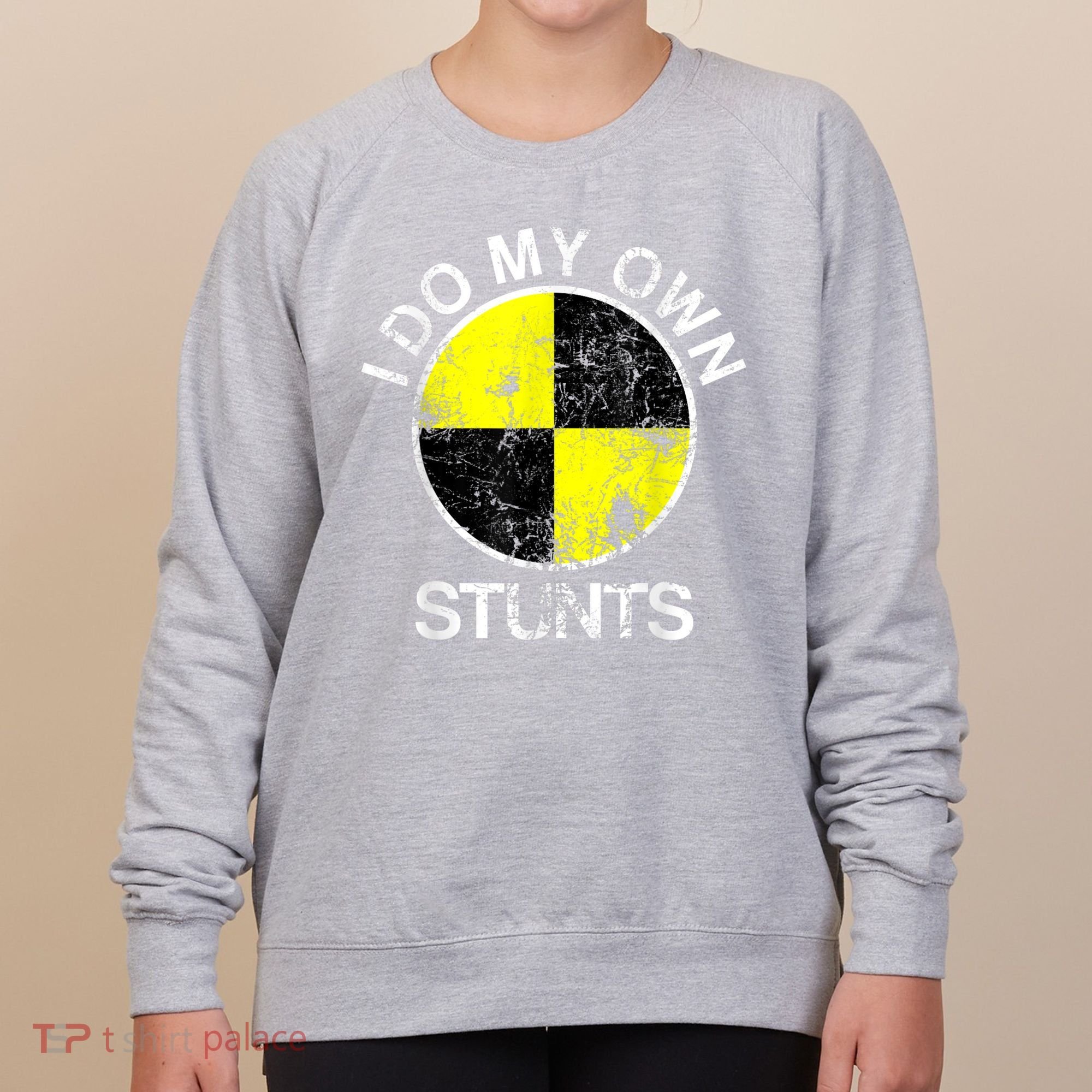 Funny Crash Test Dummy I Do My Own Stunts Women's Sweatshirt