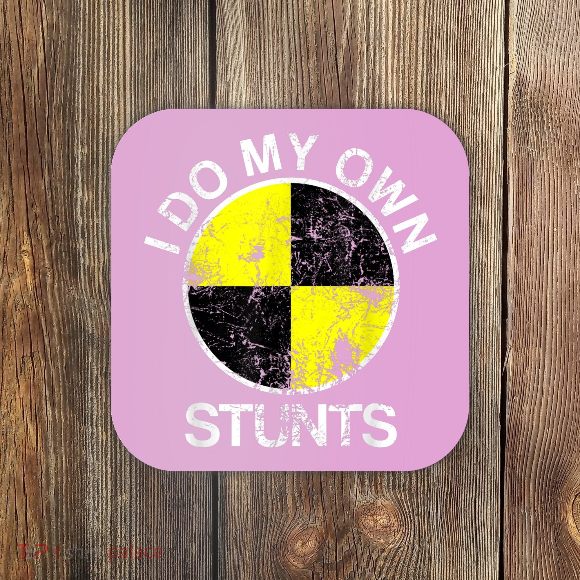 Funny Crash Test Dummy I Do My Own Stunts Coaster