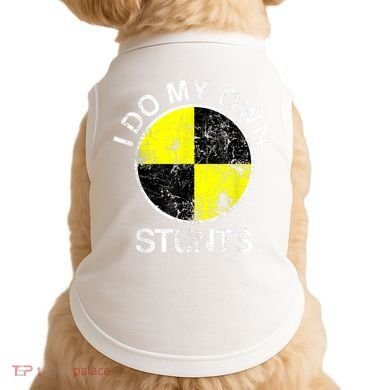 Funny Crash Test Dummy I Do My Own Stunts Doggie Tank