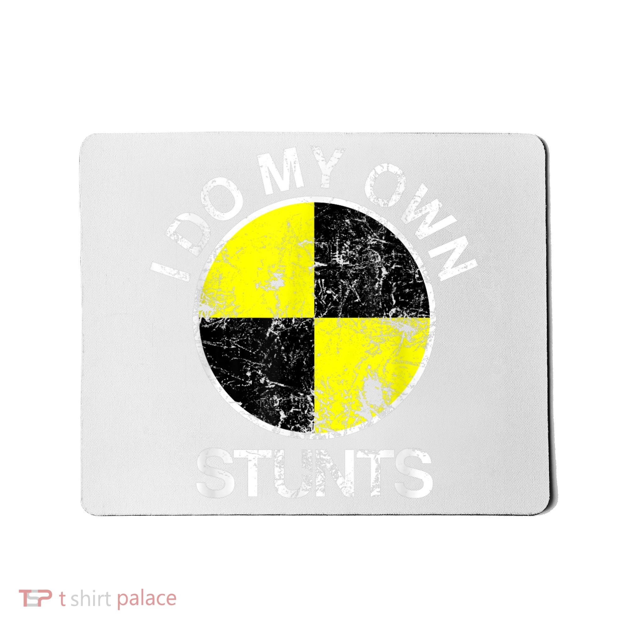Funny Crash Test Dummy I Do My Own Stunts Mousepad