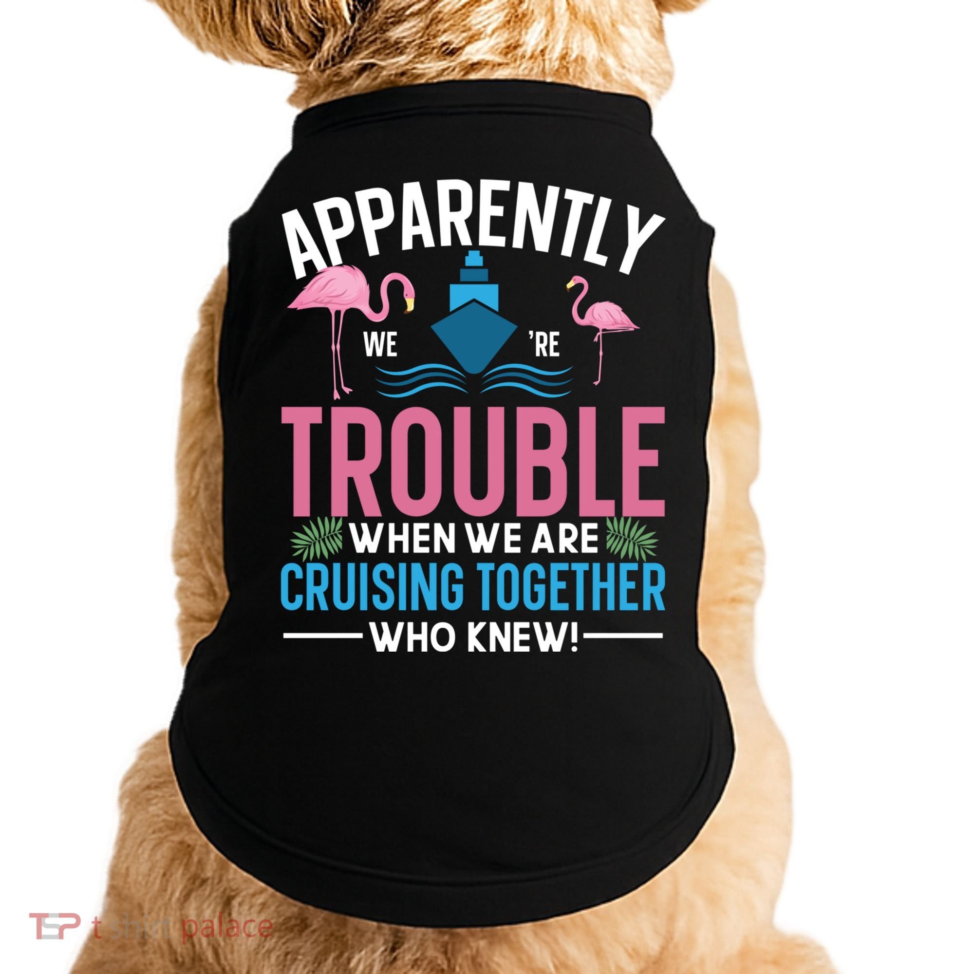 Funny Cruise Tee Besties Cruising Trouble Together Meaningful Gift Doggie Tank