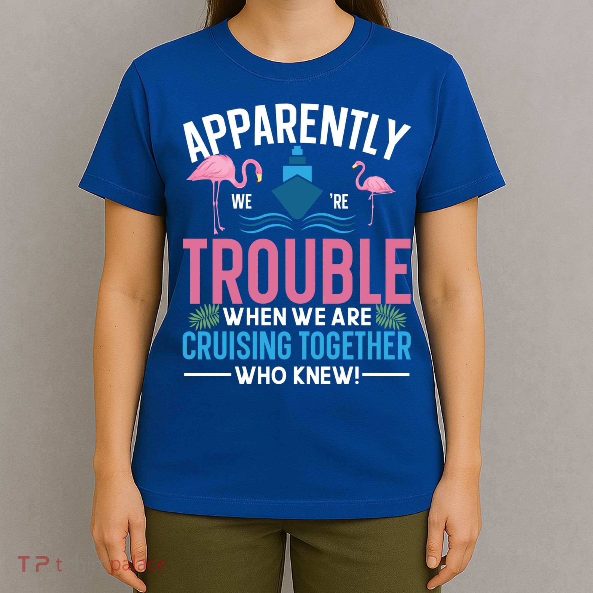 Funny Cruise Tee Besties Cruising Trouble Together Meaningful Gift T-Shirt