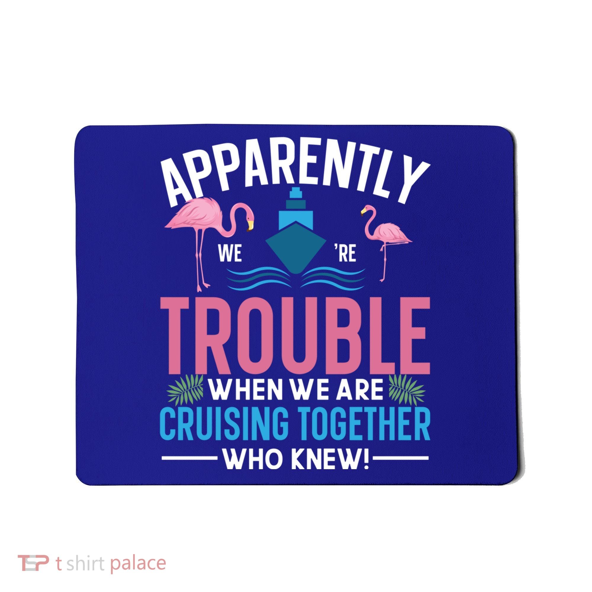 Funny Cruise Tee Besties Cruising Trouble Together Meaningful Gift Mousepad