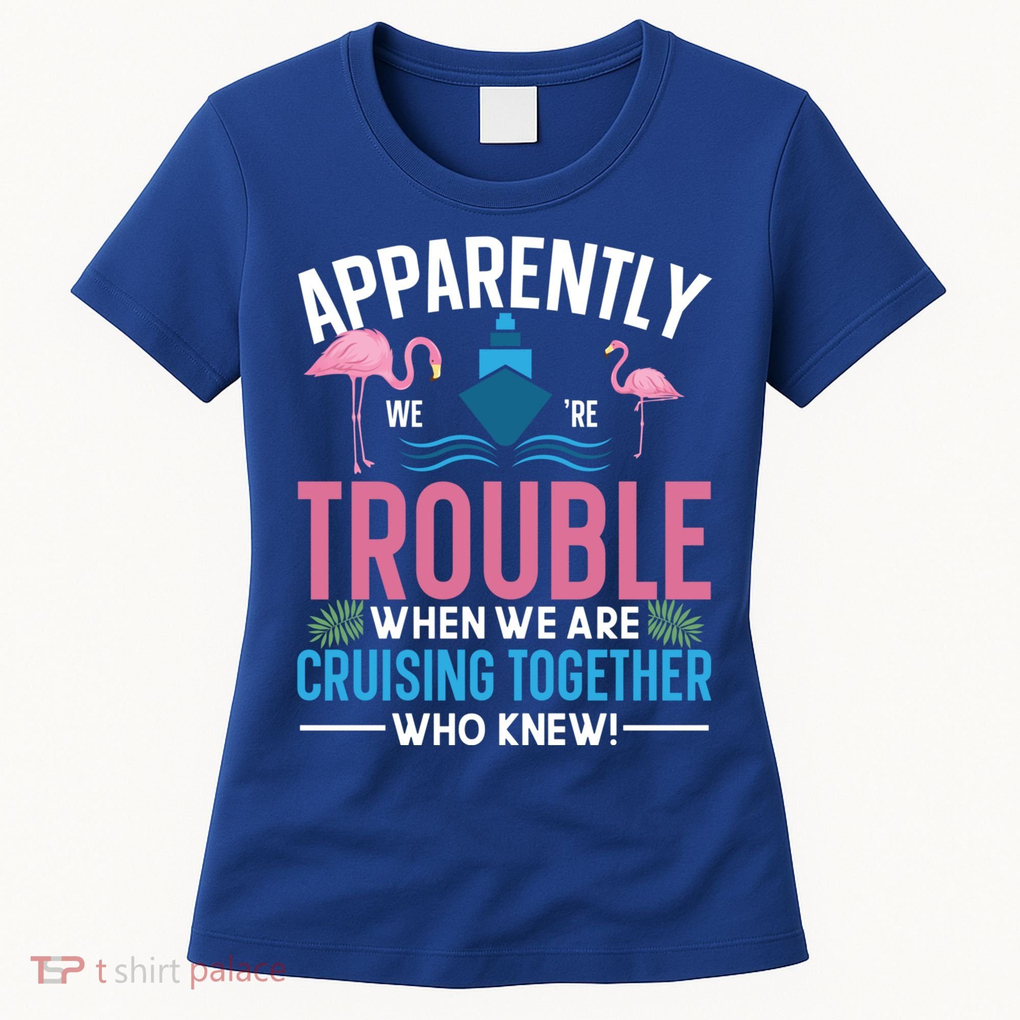 Funny Cruise Tee Besties Cruising Trouble Together Meaningful Gift Women's T-Shirt