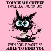 Funny Cat Touch My Coffee I Will Slap You So Hard Coaster thumb 2