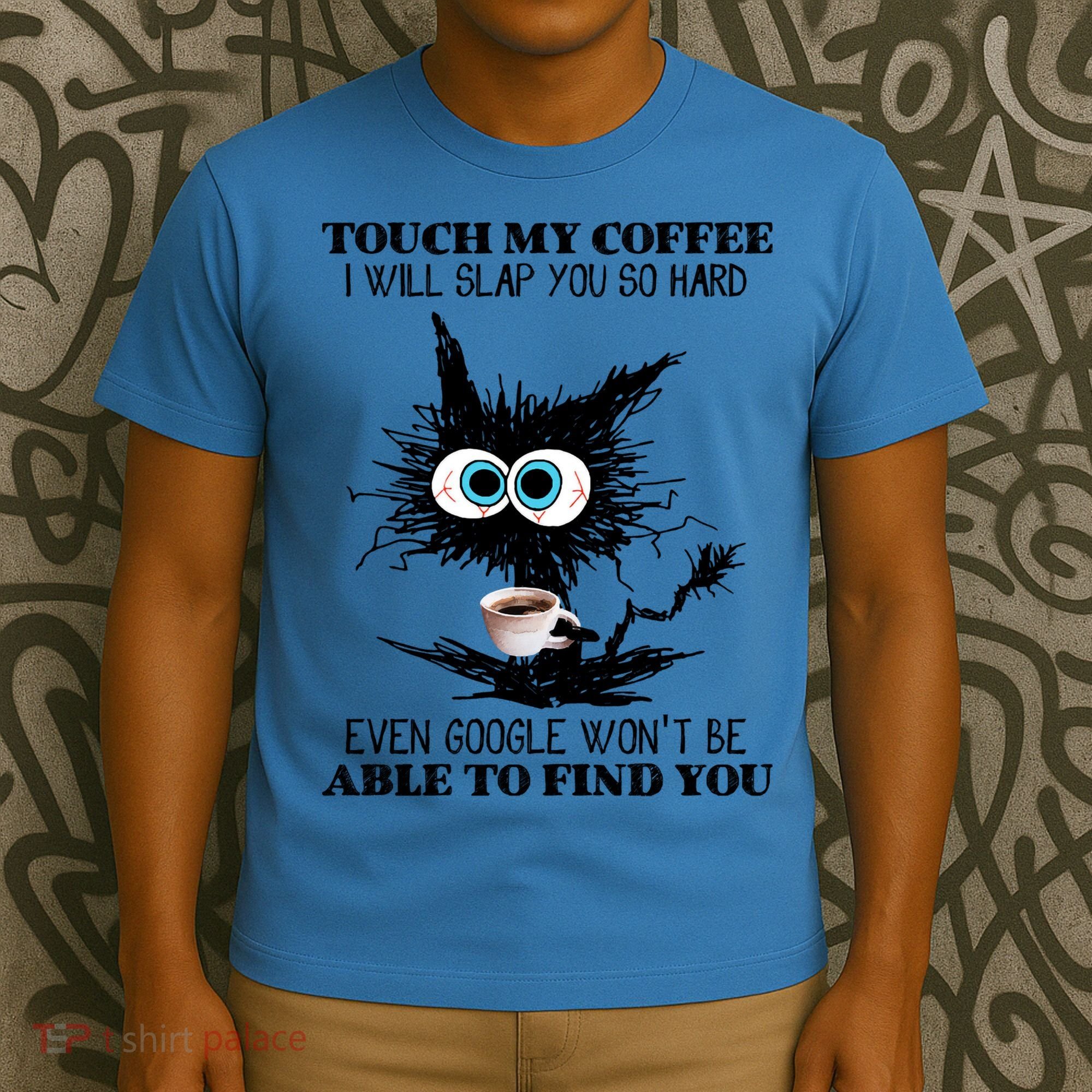 Funny Cat Touch My Coffee I Will Slap You So Hard T-Shirt