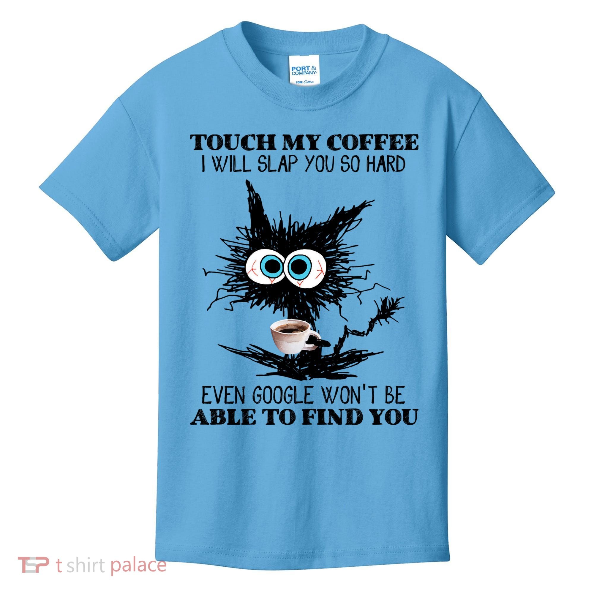 Funny Cat Touch My Coffee I Will Slap You So Hard Kids T-Shirt