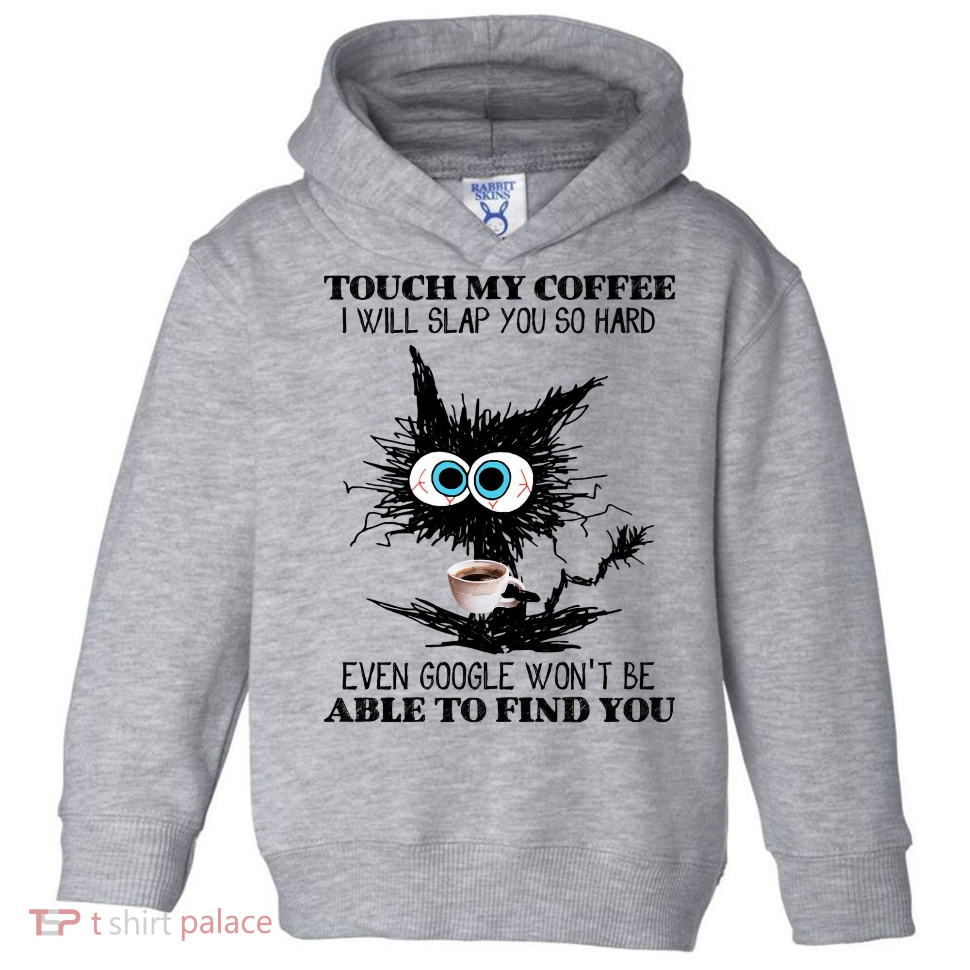 Funny Cat Touch My Coffee I Will Slap You So Hard Toddler Hoodie