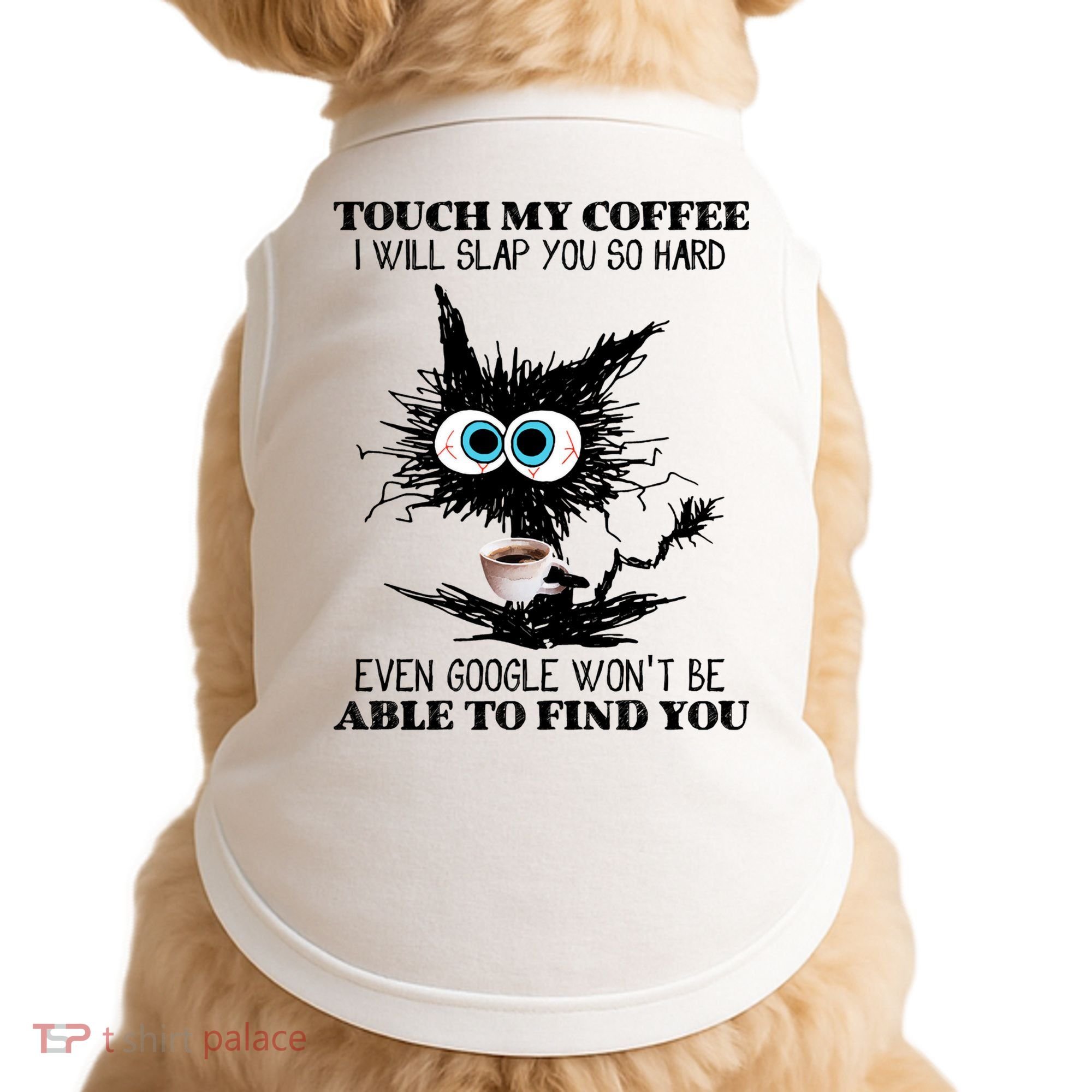 Funny Cat Touch My Coffee I Will Slap You So Hard Doggie Tank