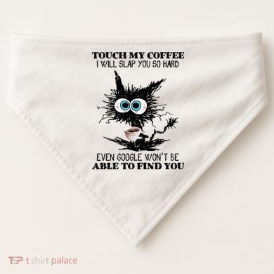 Funny Cat Touch My Coffee I Will Slap You So Hard USA-Made Doggie Bandana