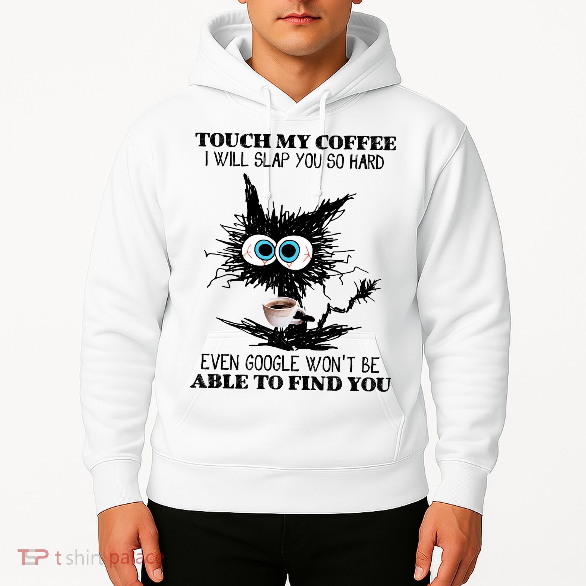 Funny Cat Touch My Coffee I Will Slap You So Hard Hoodie