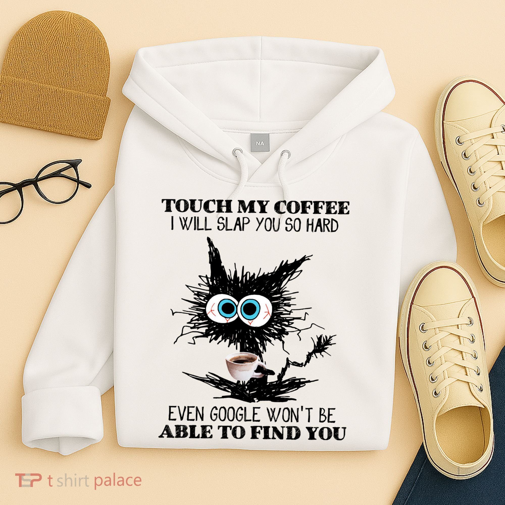 Funny Cat Touch My Coffee I Will Slap You So Hard Hoodie