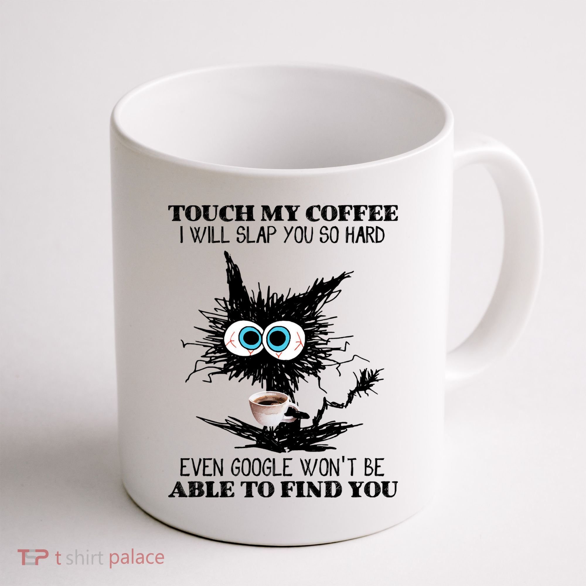 Funny Cat Touch My Coffee I Will Slap You So Hard Coffee Mug
