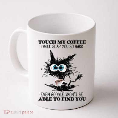 Funny Cat Touch My Coffee I Will Slap You So Hard Coffee Mug