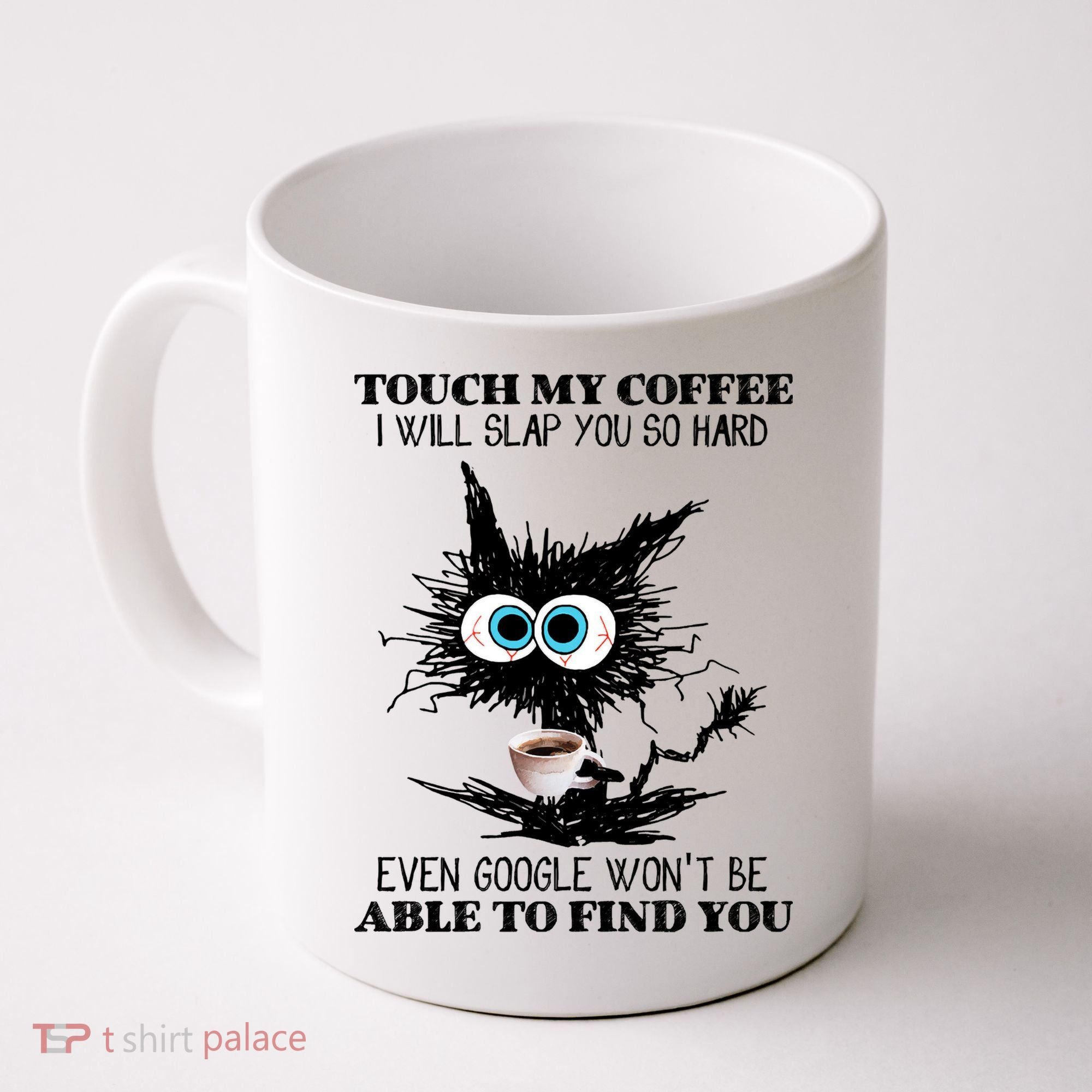 Funny Cat Touch My Coffee I Will Slap You So Hard Coffee Mug