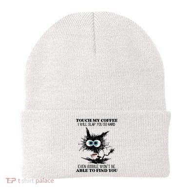 Funny Cat Touch My Coffee I Will Slap You So Hard Beanie