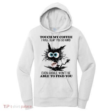 Funny Cat Touch My Coffee I Will Slap You So Hard Women's Hoodie